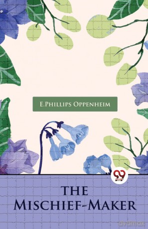 The Mischief-Maker - E. Philli Oppenheim [KSIĄŻKA]