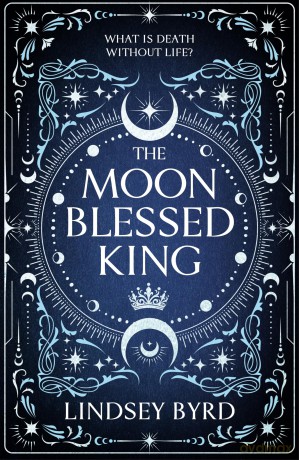 The Moon Blessed King: A lyrical fantasy adventure where two nations are divided by war but could be saved by love (A Tale of Two Crowns, 2) - Lindsey Byrd [KSIĄŻKA]