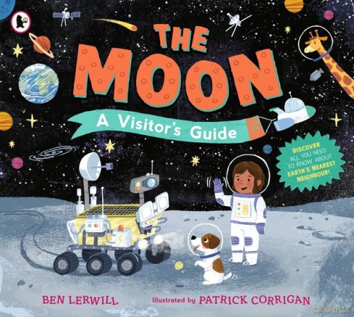 The Moon: A Visitor's Guide: An engaging non-fiction picture book full of fascinating questions and answers about our lunar neighbour, perfect for readers 7+ - Ben Lerwill [KSIĄŻKA]