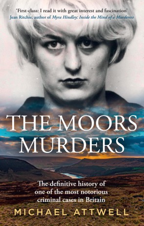 The Moors Murders: The definitive history of the most notorious criminal cases in Britain - a new chilling account of crime, investigation and justice, a must read for 2026 - Michael Attwell [KSIĄŻKA]