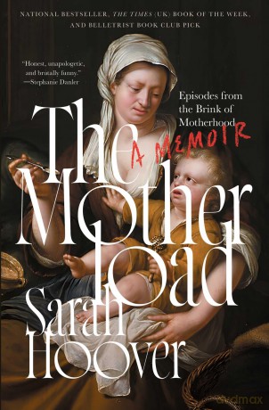 The Motherload: Episodes from the Brink of Motherhood - Sarah Hoover [KSIĄŻKA]