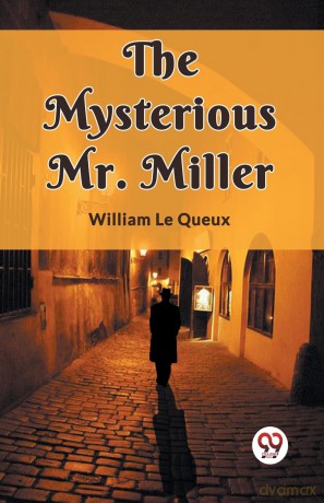 The Mysterious Mr. Miller (Edition2023) - William Le Queux [KSIĄŻKA]
