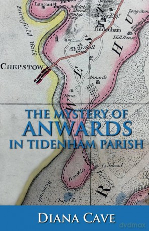 The Mystery of Anwards in Tidenham Parish - Diana Cave [KSIĄŻKA]
