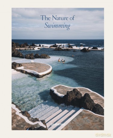The Nature of Swimming: Unique Bathing Locations and Swimming Experiences (Updated Edition) - Gestalten [KSIĄŻKA]