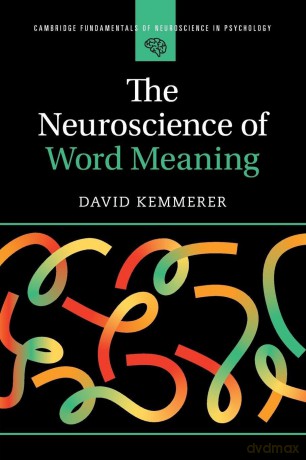 The Neuroscience of Word Meaning (Cambridge Fundamentals of Neuroscience in Psychology) - Kemmerer David [KSIĄŻKA]