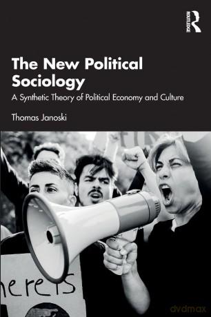 The New Political Sociology: A Synthetic Theory of Political Economy and Culture - Janoski Thomas [KSIĄŻKA]
