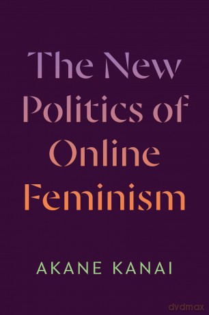 The New Politics of Online Feminism - Akane Kanai [KSIĄŻKA]