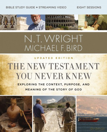 The New Testament You Never Knew Bible Study Guide plus Streaming Video, Updated Edition: Exploring the Context, Purpose, and Meaning of the Story of God - Wright N. T. [KSIĄŻKA]