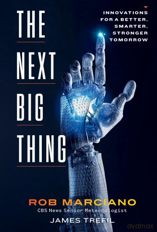 The Next Big Thing: Innovations for a Better, Smarter, Stronger Tomorrow - Rob Marciano [KSIĄŻKA]