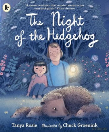 The Night of the Hedgehog: A cosy, love-filled father-and-daughter book about a secret night-time adventure to see baby hedgehogs that captures the joy of family life - Tanya Rosie [KSIĄŻKA]