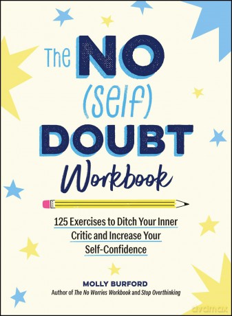 The No (Self) Doubt Workbook: 125 Exercises to Ditch Your Inner Critic and Increase Your Self-Confidence - Molly Burford [KSIĄŻKA]