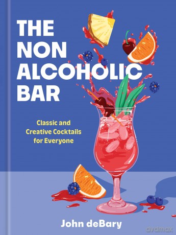 The Nonalcoholic Bar: Classic and Creative Cocktails for Everyone - John Debary [KSIĄŻKA]