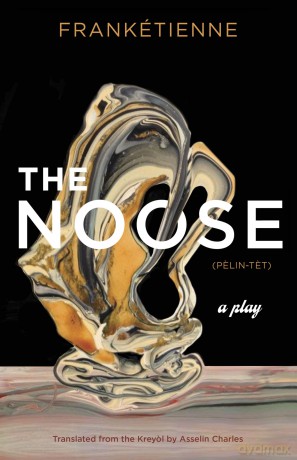 The Noose: A Play (Global Black Writers in Translation) - Franketienne [KSIĄŻKA]