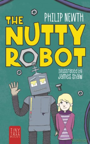 The Nutty Robot: A Quirky Robot Adventure for Young Readers - Philip Newth [KSIĄŻKA]