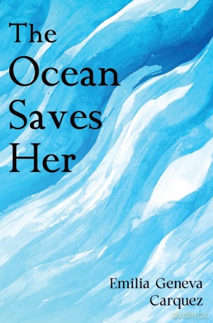 The Ocean Saves Her - Emilia Carquez [KSIĄŻKA]
