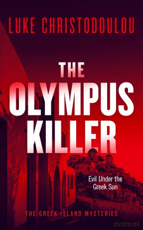 The Olympus Killer: A Gripping Crime Thriller Set Under the Greek Sun (Greek Island Mysteries) - Luke Christodoulou [KSIĄŻKA]