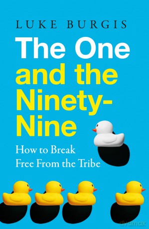 The One and the Ninety-Nine: How to Break Free from the Tribe - Luke Burgis [KSIĄŻKA]