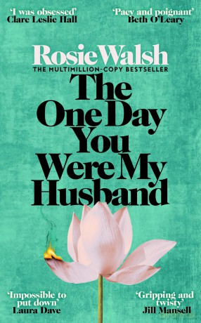 The One Day You Were My Husband: An edge-of-your-seat emotional thriller from the multimillion-copy bestseller - Walsh Rosie [KSIĄŻKA]