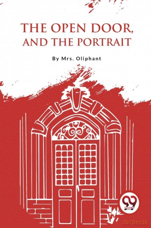 The Open Door, and the Portrait - Mrs. Oliphant, [KSIĄŻKA]