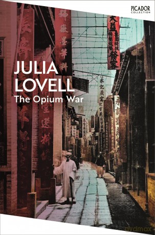 The Opium War: Drugs, Dreams and the Making of China (Picador Collection) - Julia Lovell [KSIĄŻKA]