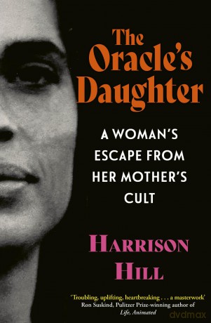 The Oracle's Daughter: A Woman's Escape From Her Mother's Cult - Harrison Hill [KSIĄŻKA]