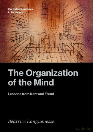 The Organization of the Mind: Lessons from Kant and Freud (The Rutgers Lectures in Philosophy) [KSIĄŻKA]