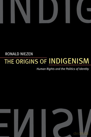 The Origins of Indigenism: Human Rights and the Politics of Identity - Niezen [KSIĄŻKA]