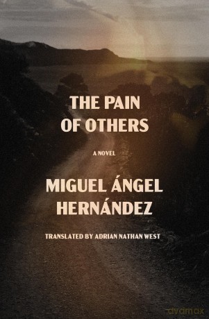 The Pain of Others: A Novel - Miguel An Hernandez [KSIĄŻKA]