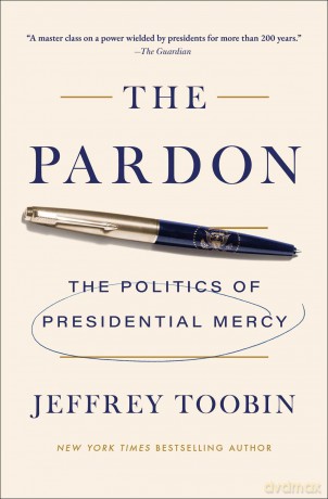 The Pardon: The Politics of Presidential Mercy - Jeffrey Toobin [KSIĄŻKA]