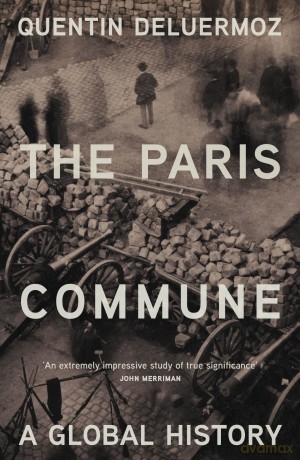 The Paris Commune: A Global History - Quentin Deluermoz [KSIĄŻKA]