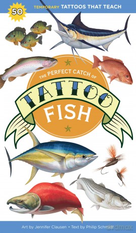 The Perfect Catch of Tattoo Fish: 50 Temporary Tattoos that Teach - Philip Schmidt [KSIĄŻKA]