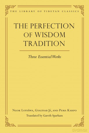 The Perfection of Wisdom Tradition: Three Essential Works: 16 (Library of Tibetan Classics) - Gareth Sparham [KSIĄŻKA]