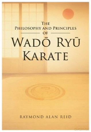The Philosophy and Principles of Wado Ryu - Raymond Alan Reid [KSIĄŻKA]