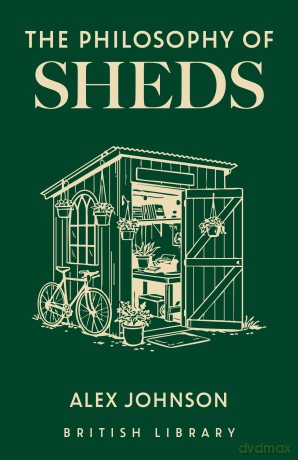 The Philosophy of Sheds: 20 - Alex Johnson [KSIĄŻKA]