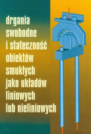 Drgania i stateczność układów smukłych [KSIĄŻKA]