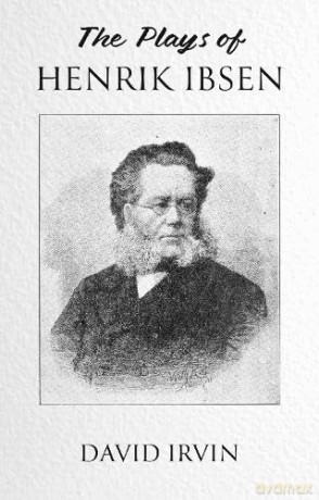 The Plays of Henrik Ibsen - Irvin David [KSIĄŻKA]