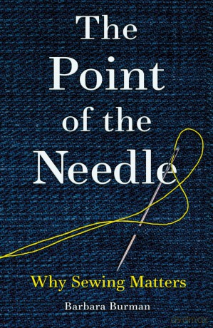 The Point of the Needle: Why Sewing Matters - Barbara Burman [KSIĄŻKA]