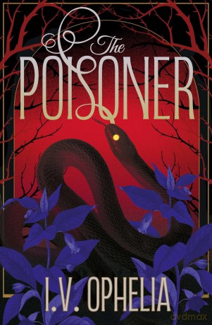The Poisoner: a darkly seductive gothic, paranormal romance: Volume 1 - I V Ophelia [KSIĄŻKA]