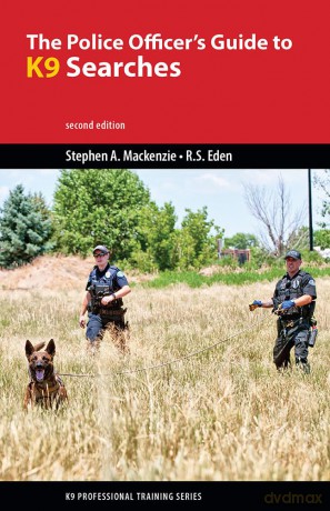 The Police Officer's Guide to K9 Searches (K9 Professional Training) - Stephen A Mackenzie [KSIĄŻKA]