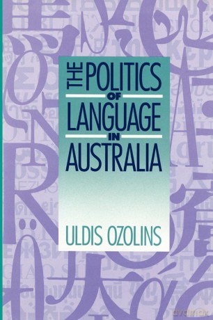 The Politics of Language in Australia - Uldis Ozolins [KSIĄŻKA]