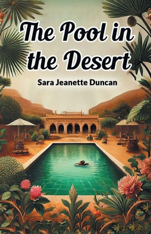 The Pool in the Desert (Edition2024) - Sara Jeanett Duncan [KSIĄŻKA]