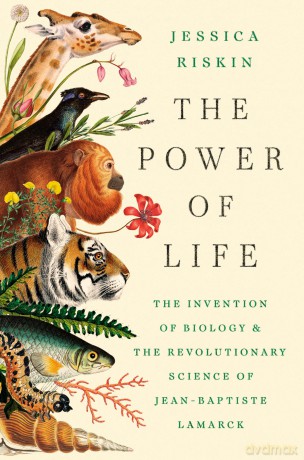 The Power of Life: The Invention of Biology and the Revolutionary Science of Jean-Baptiste Lamarck - Jessica Riskin [KSIĄŻKA]