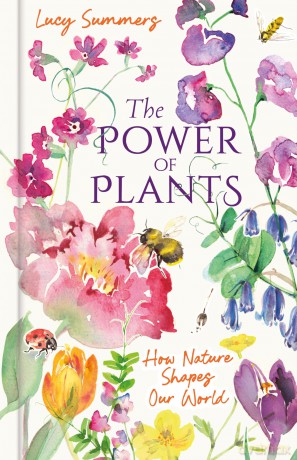 The Power of Plants: How Nature Shapes Our World - Lucy Summers [KSIĄŻKA]