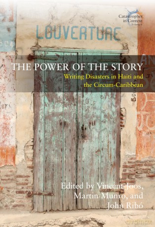 The Power of the Story: Writing Disasters in Haiti and the Circum-Caribbean: 6 (Catastrophes in Context, 6) - Vincent Joos [KSIĄŻKA]