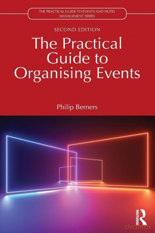 The Practical Guide to Organising Events (The Practical Guide to Events and Hotel Management Series) - Berners Philip [KSIĄŻKA]