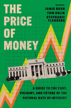 The Price of Money: A Guide to the Past, Present, and Future of the Natural Rate of Interest [KSIĄŻKA]