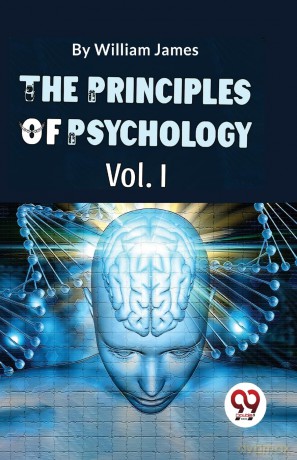The Principles of Psychology - William James [KSIĄŻKA]