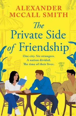The Private Side of Friendship - One city. Six strangers. A nation divided. The time of their lives. - Alexander Smith [KSIĄŻKA]