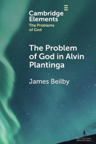 The Problem of God in Alvin Plantinga (Elements in the Problems of God) - Beilby James [KSIĄŻKA]