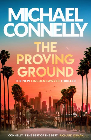 The Proving Ground: The Brand New Blockbuster Lincoln Lawyer Thriller (Mickey Haller Series) - Michael Connelly [KSIĄŻKA]